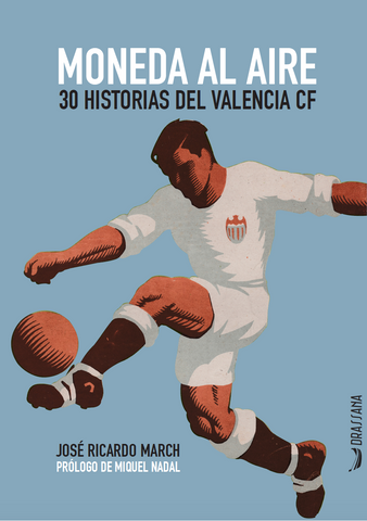 Moneda al aire. 30 historias del Valencia CF