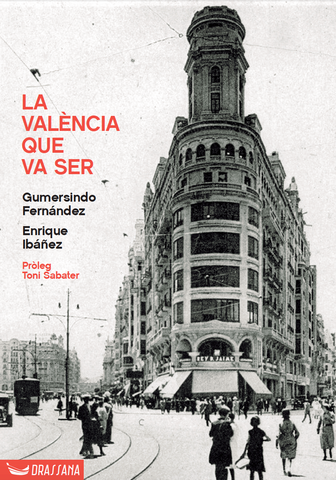 La València que va ser. 50 espais d'una ciutat perduda